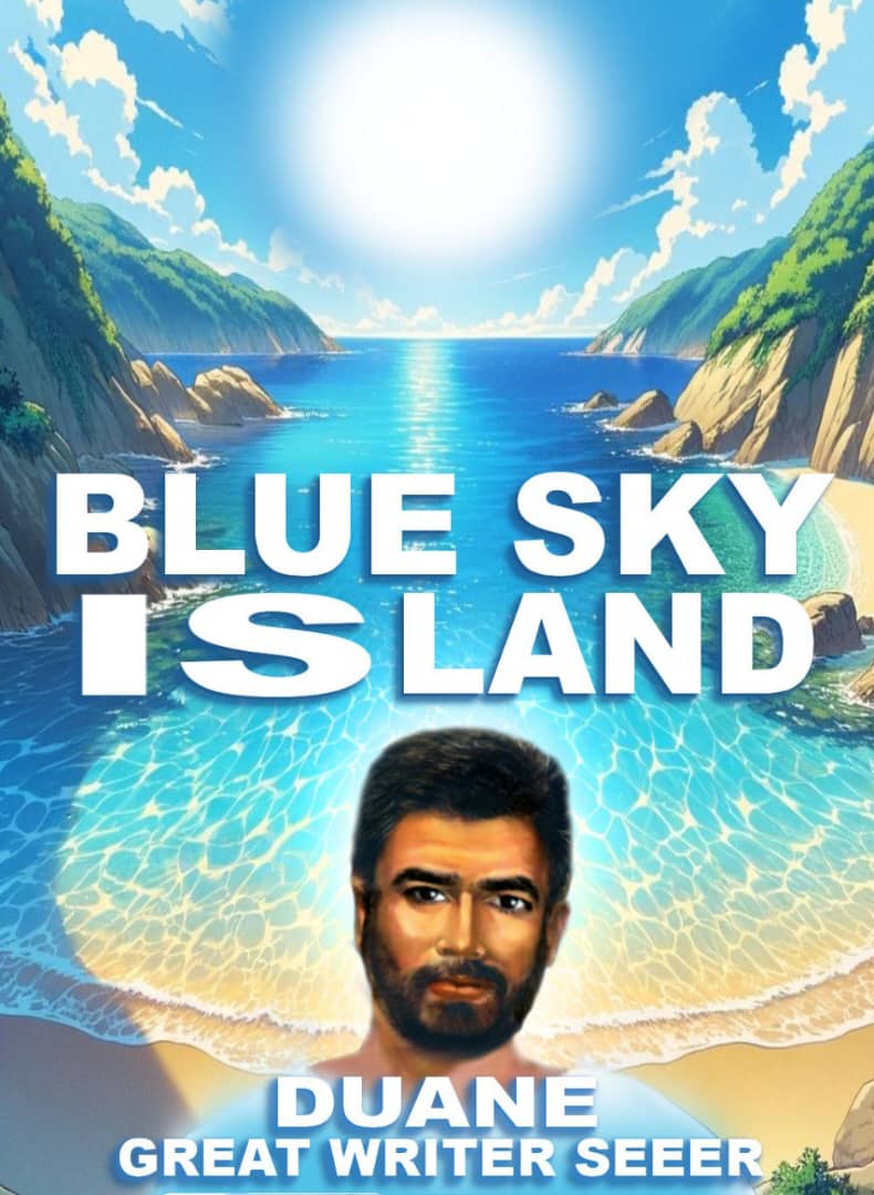 NU*BOOK 8: L'ÎLE AU CIEL BLEU... Par DUANE GREAT WRITER SEEER